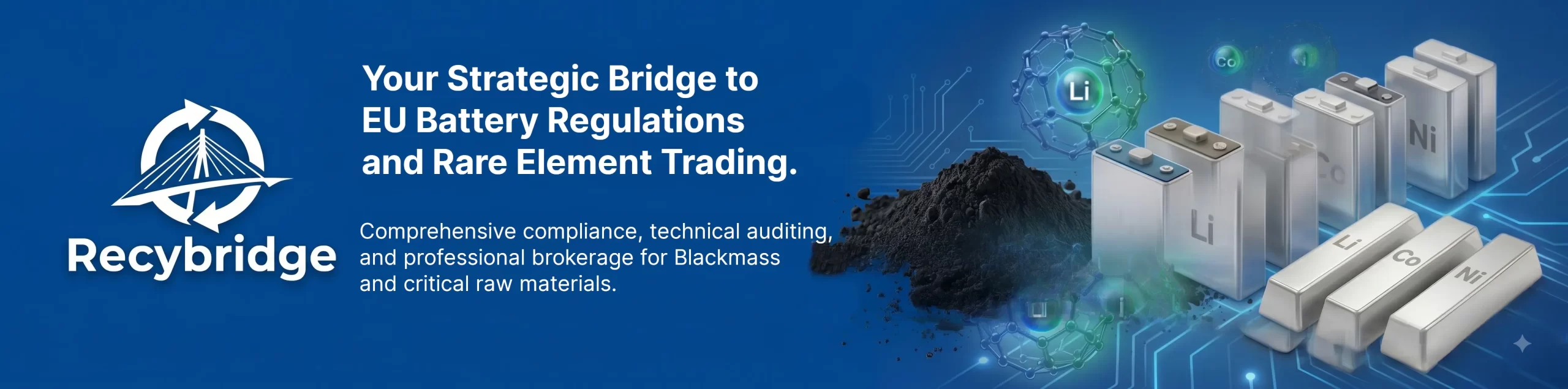"Recybridge - Your Strategic Bridge to EU Battery Regulations and Rare Element Trading - Professional brokerage for Blackmass and raw materials."